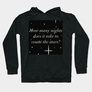 “How many nights does it take to count the stars” Hoodie